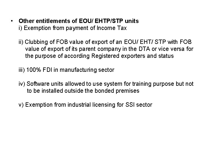  • Other entitlements of EOU/ EHTP/STP units i) Exemption from payment of Income