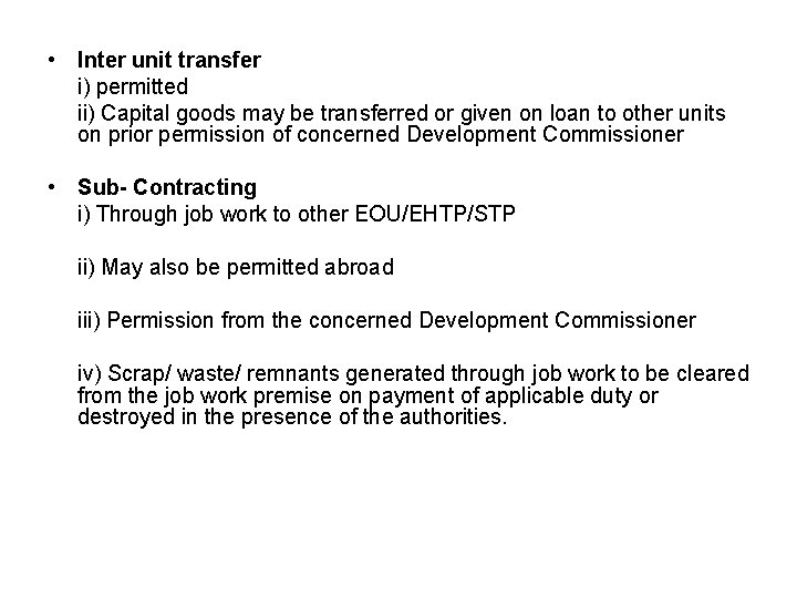  • Inter unit transfer i) permitted ii) Capital goods may be transferred or
