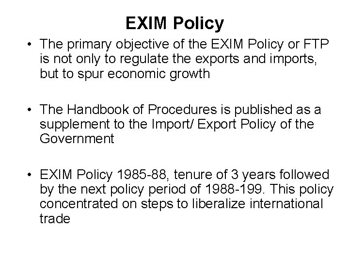 EXIM Policy • The primary objective of the EXIM Policy or FTP is not