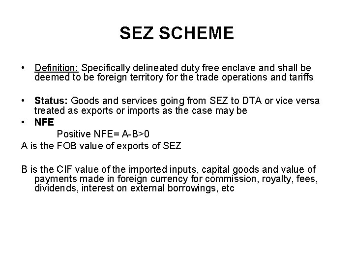 SEZ SCHEME • Definition: Specifically delineated duty free enclave and shall be deemed to