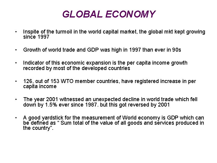 GLOBAL ECONOMY • Inspite of the turmoil in the world capital market, the global
