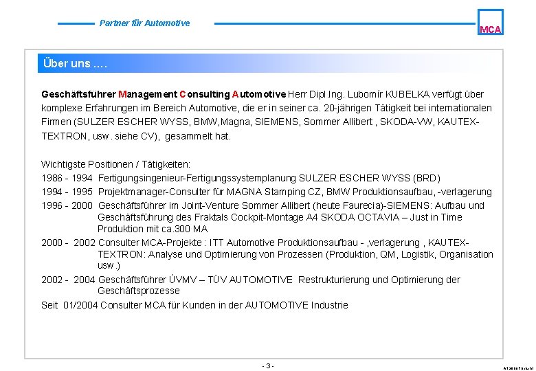 Partner für Automotive MCA Über uns …. Geschäftsführer Management Consulting Automotive Herr Dipl. Ing.