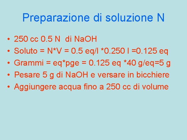 Preparazione di soluzione N • • • 250 cc 0. 5 N di Na.