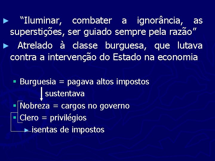 “Iluminar, combater a ignorância, as superstições, ser guiado sempre pela razão” ► Atrelado à