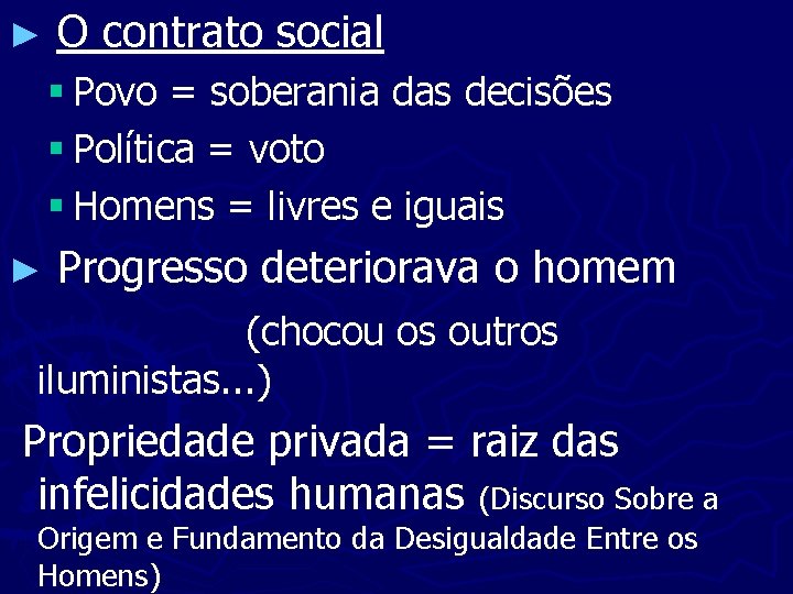 ► O contrato social § Povo = soberania das decisões § Política = voto