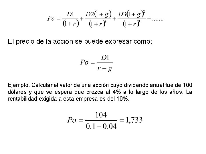 El precio de la acción se puede expresar como: Ejemplo. Calcular el valor de
