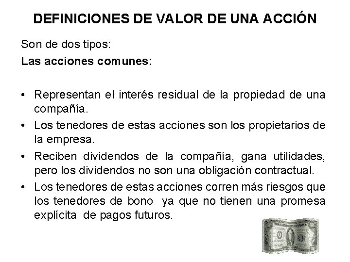 DEFINICIONES DE VALOR DE UNA ACCIÓN Son de dos tipos: Las acciones comunes: •