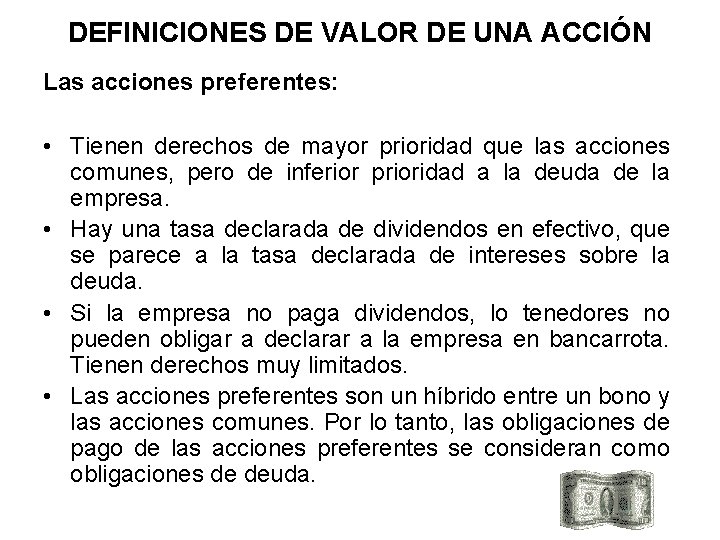 DEFINICIONES DE VALOR DE UNA ACCIÓN Las acciones preferentes: • Tienen derechos de mayor