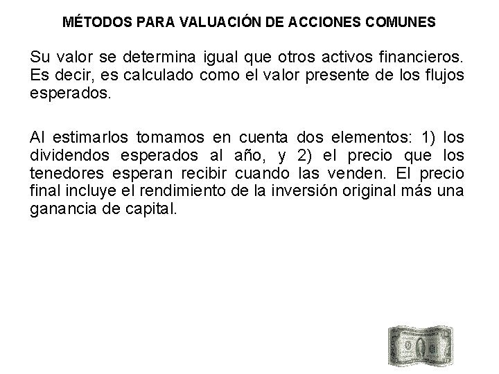 MÉTODOS PARA VALUACIÓN DE ACCIONES COMUNES Su valor se determina igual que otros activos