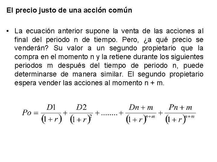 El precio justo de una acción común • La ecuación anterior supone la venta