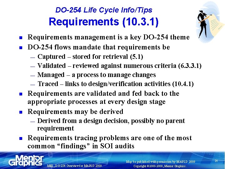 DO-254 Life Cycle Info/Tips Requirements (10. 3. 1) n n Requirements management is a