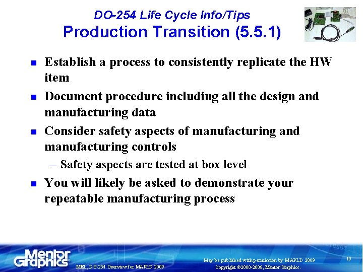 DO-254 Life Cycle Info/Tips Production Transition (5. 5. 1) n n n Establish a