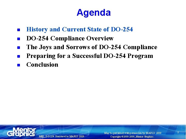 Agenda n n n History and Current State of DO-254 Compliance Overview The Joys