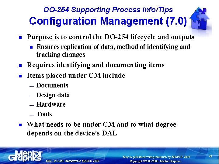 DO-254 Supporting Process Info/Tips Configuration Management (7. 0) n Purpose is to control the