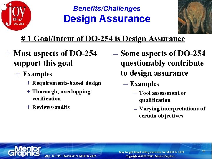 Benefits/Challenges Design Assurance DO-254 # 1 Goal/Intent of DO-254 is Design Assurance + Most