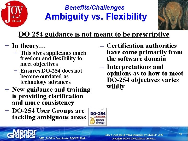 Benefits/Challenges DO-254 Ambiguity vs. Flexibility DO-254 guidance is not meant to be prescriptive +