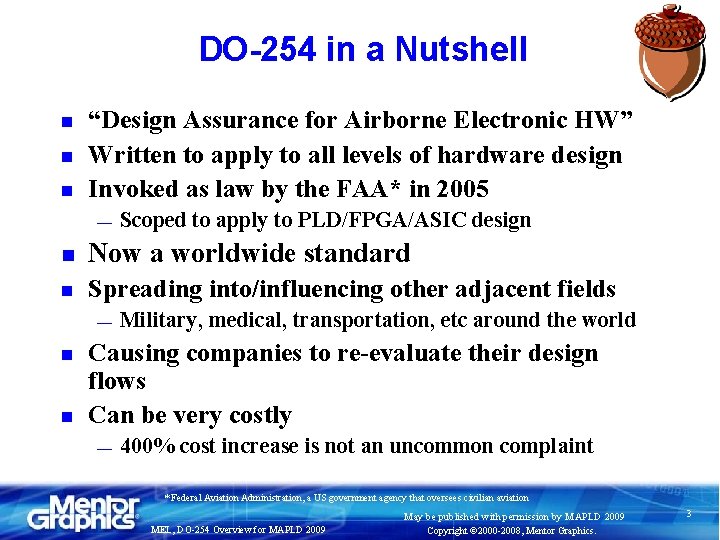 DO-254 in a Nutshell n n n “Design Assurance for Airborne Electronic HW” Written