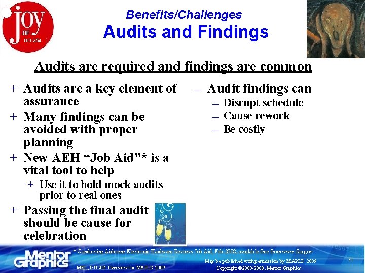 Benefits/Challenges DO-254 Audits and Findings Audits are required and findings are common + Audits