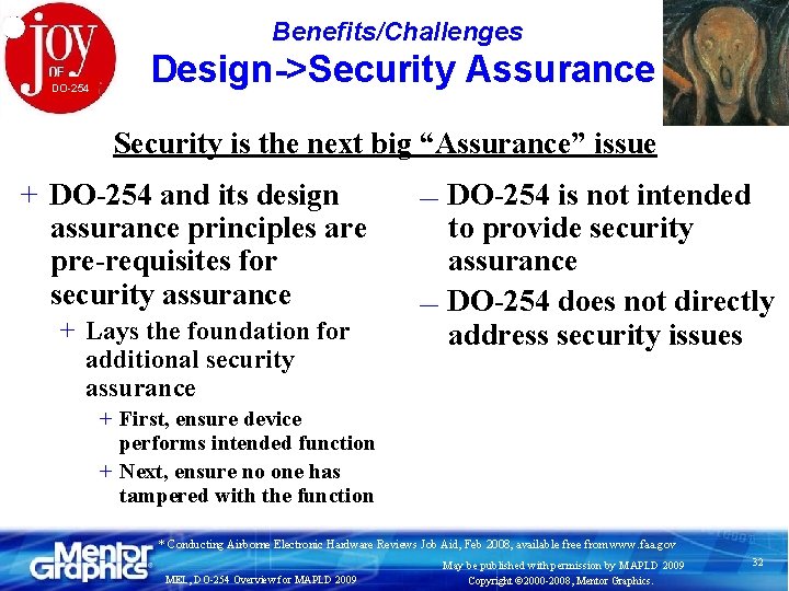 Benefits/Challenges DO-254 Design->Security Assurance Security is the next big “Assurance” issue + DO-254 and