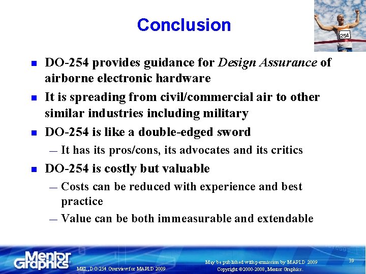 Conclusion n DO-254 provides guidance for Design Assurance of airborne electronic hardware It is