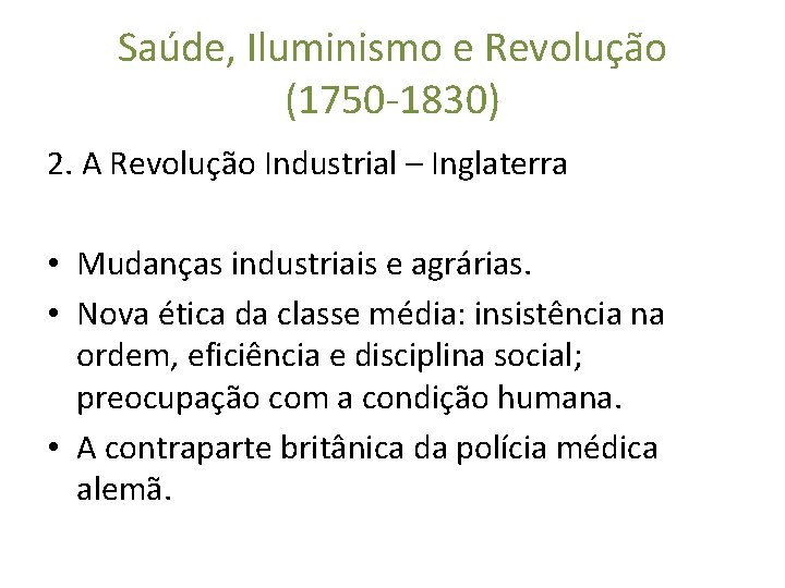 Saúde, Iluminismo e Revolução (1750 -1830) 2. A Revolução Industrial – Inglaterra • Mudanças