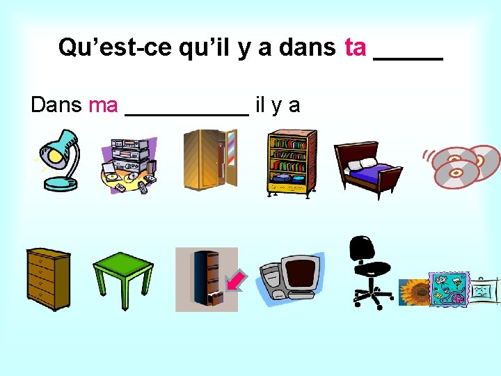 Qu’est-ce qu’il y a dans ta _____ Dans ma _____ il y a 