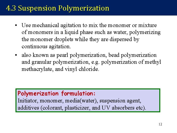 4. 3 Suspension Polymerization • Use mechanical agitation to mix the monomer or mixture
