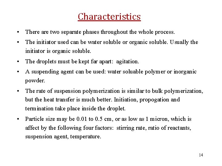 Characteristics • There are two separate phases throughout the whole process. • The initiator