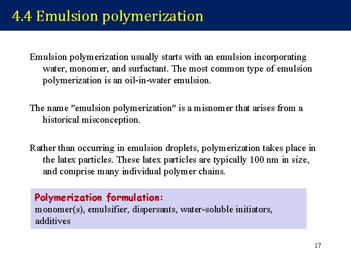 4. 4 Emulsion polymerization usually starts with an emulsion incorporating water, monomer, and surfactant.