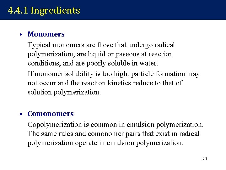 4. 4. 1 Ingredients • Monomers Typical monomers are those that undergo radical polymerization,