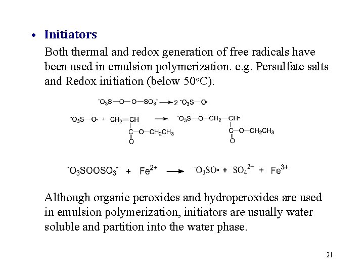  • Initiators Both thermal and redox generation of free radicals have been used