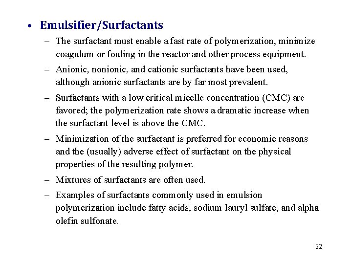  • Emulsifier/Surfactants – The surfactant must enable a fast rate of polymerization, minimize