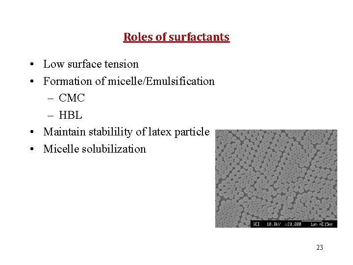 Roles of surfactants • Low surface tension • Formation of micelle/Emulsification – CMC –