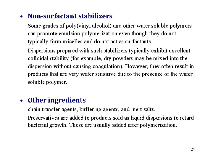  • Non-surfactant stabilizers Some grades of poly(vinyl alcohol) and other water soluble polymers