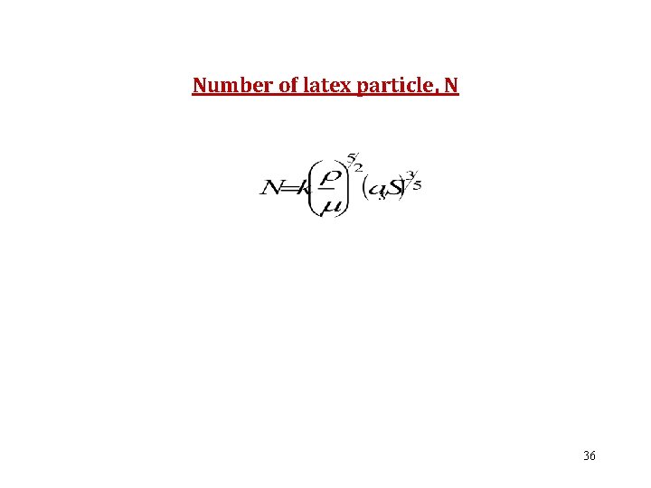 Number of latex particle, N 36 