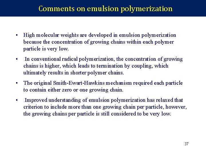 Comments on emulsion polymerization • High molecular weights are developed in emulsion polymerization because