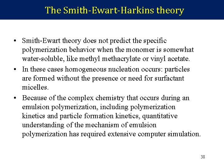The Smith-Ewart-Harkins theory • Smith-Ewart theory does not predict the specific polymerization behavior when