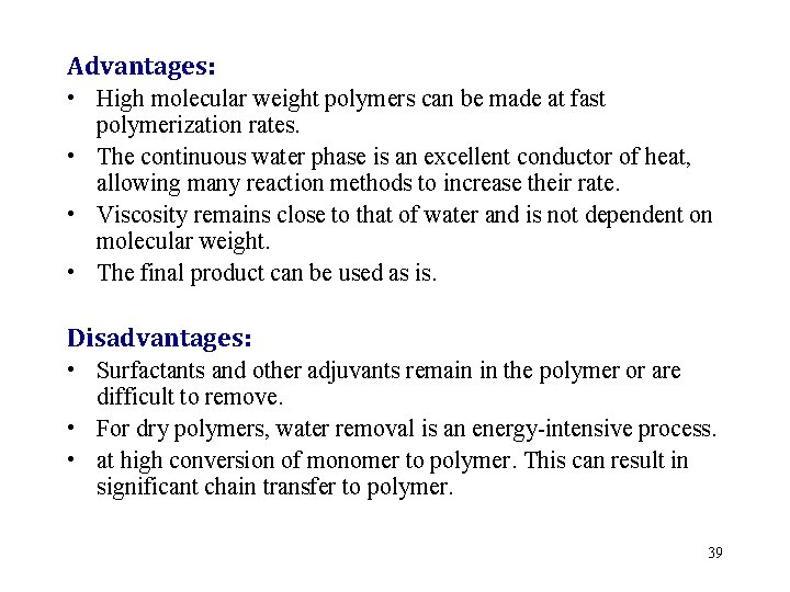 Advantages: • High molecular weight polymers can be made at fast polymerization rates. •