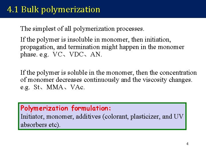 4. 1 Bulk polymerization The simplest of all polymerization processes. If the polymer is