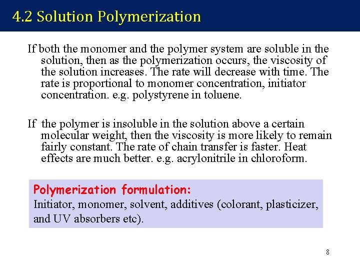 4. 2 Solution Polymerization If both the monomer and the polymer system are soluble
