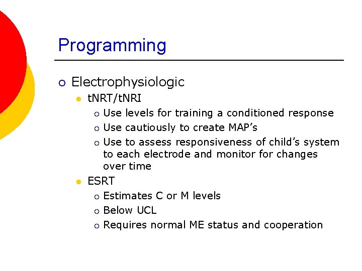 Programming ¡ Electrophysiologic l l t. NRT/t. NRI ¡ Use levels for training a