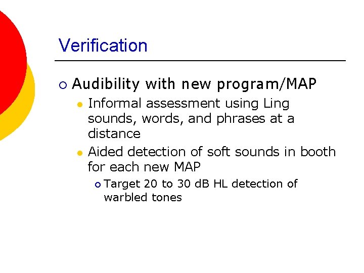 Verification ¡ Audibility with new program/MAP l l Informal assessment using Ling sounds, words,