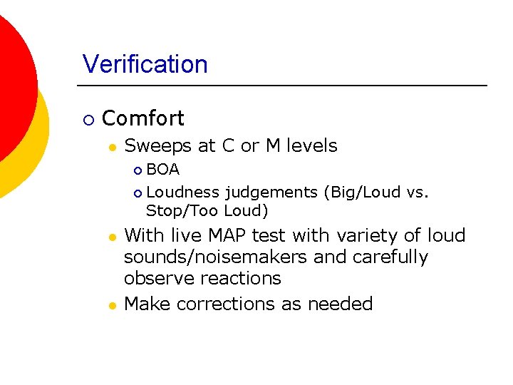 Verification ¡ Comfort l Sweeps at C or M levels BOA ¡ Loudness judgements