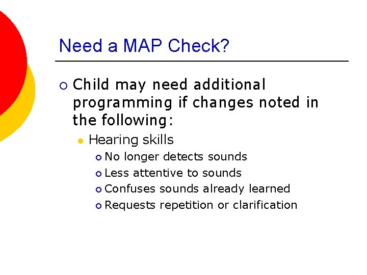Need a MAP Check? ¡ Child may need additional programming if changes noted in