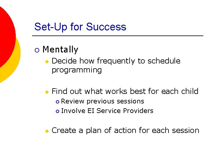 Set-Up for Success ¡ Mentally l Decide how frequently to schedule programming l Find