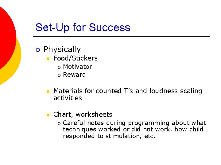 Set-Up for Success ¡ Physically l Food/Stickers ¡ Motivator ¡ Reward l Materials for