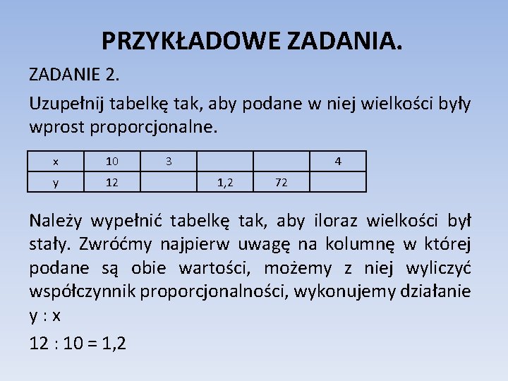 PRZYKŁADOWE ZADANIA. ZADANIE 2. Uzupełnij tabelkę tak, aby podane w niej wielkości były wprost