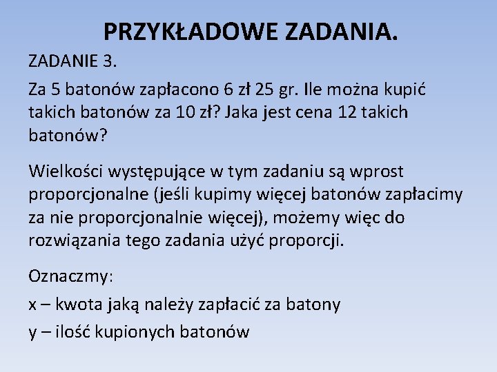 PRZYKŁADOWE ZADANIA. ZADANIE 3. Za 5 batonów zapłacono 6 zł 25 gr. Ile można