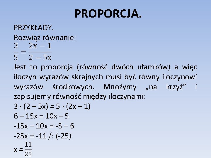 PROPORCJA. PRZYKŁADY. Rozwiąż równanie: Jest to proporcja (równość dwóch ułamków) a więc iloczyn wyrazów