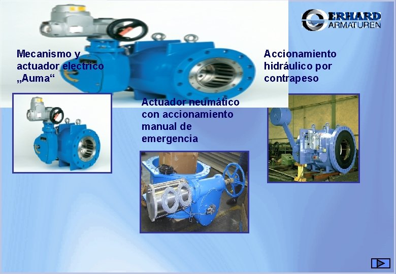 Válvulas de paso anular Mecanismo y actuador electrico „Auma“ Accionamiento hidráulico por contrapeso Actuador Válvulas de paso anular Mecanismo y actuador electrico „Auma“ Accionamiento hidráulico por contrapeso Actuador